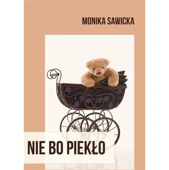 Literární biografie Nie bo piekło - Sawicka Monika