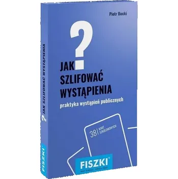 Jak szlifować wystąpienia? - PIOTR BUCKI