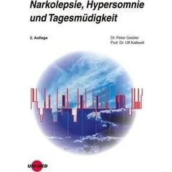 Narkolepsie, Hypersomnie und Tagesmüdigkeit - Geißler, Peter