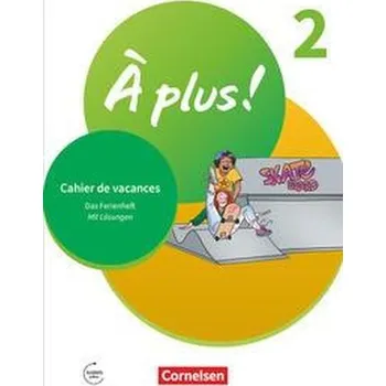 Cizojazyčná kniha À plus ! 1. und 2. Fremdsprache. Band 2 - Cahier de vacances - Jorißen, Catherine