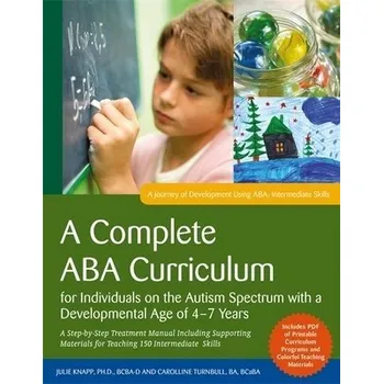 Cizojazyčná kniha Complete ABA Curriculum for Individuals on the Autism Spectrum with a Developmental Age of 4-7 Years - Turnbull, Carolline a Knapp, Julie