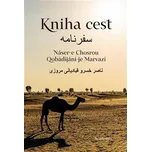 Kniha cest - Náser-e Chosrou, Zdeněk…