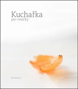 Kuchařka pro vnučky - Kateřina Kadlecová, Eliška Maixnerová (2021, kroužková)