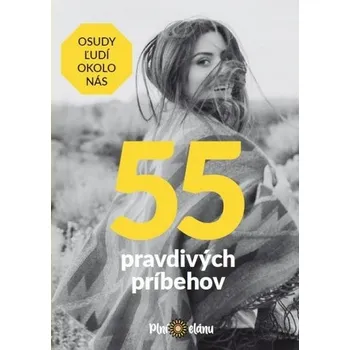 Literární biografie 55 pravdivých príbehov - Osudy ľudí okolo nás