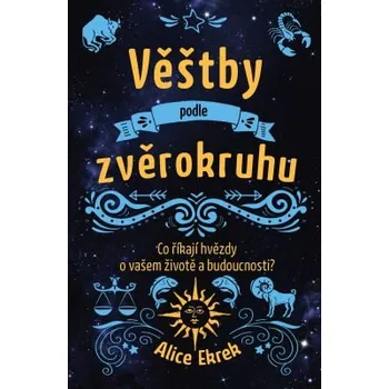 Věštby podle zvěrokruhu - Alice Ekrek