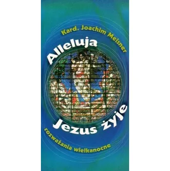 Alleluja, Jezus żyje - Joachim Meisner