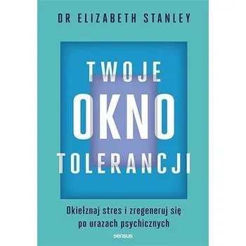 Twoje okno tolerancji - Burns, Stanley B.; Burns, Elizabeth A.