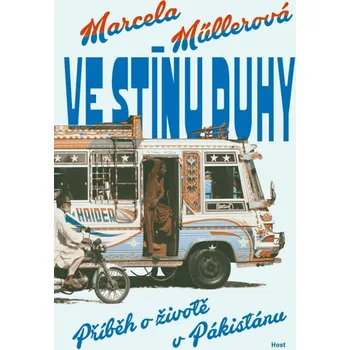 Cestování Ve stínu duhy: Příběh o životě v Pákistánu - Marcela Müllerová (2022, brožovaná)