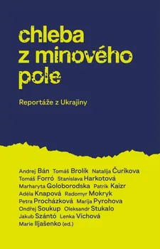 Chleba z minového pole - Andrej Bán a kol. (2022, brožovaná)