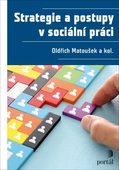 Strategie a postupy v sociální práci - Oldřich Matoušek a kol. (2022, pevná)