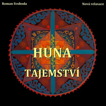 Huna - Tajemství - Roman Svoboda - audiokniha