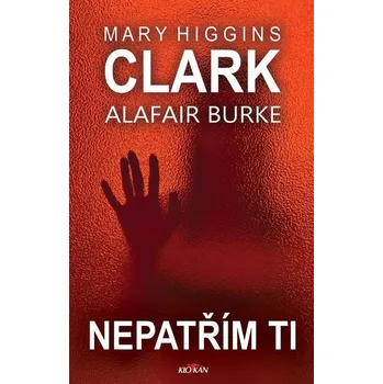 Kniha Nepatřím ti - Alafair Burke, Mary Higgins Clark (E-Kniha)
