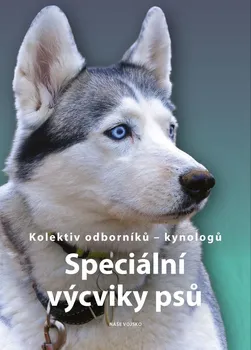Chovatelství Speciální výcviky psů - NAŠE VOJSKO (2021, brožovaná)