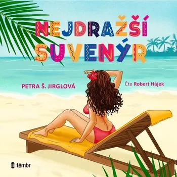 Nejdražší suvenýr - Petra Š. Jirglová - audiokniha