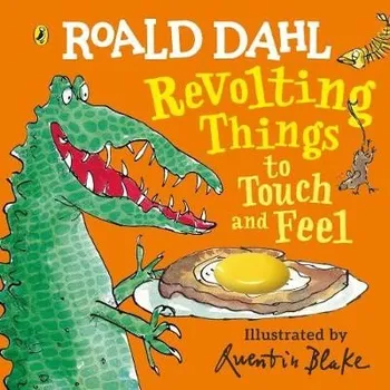 Cizojazyčná kniha Roald Dahl: Revolting Things to Touch and Feel - Dahl, Roald
