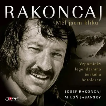 Rakoncaj. Měl jsem kliku - Josef Rakoncaj - audiokniha