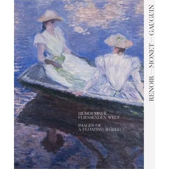 Umění Renoir, Monet, Gauguin. Bilder einer fließenden Welt - Museum Folkwang, Essen