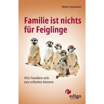 Familie ist nichts für Feiglinge - Leyhausen, Malte