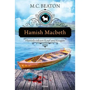 Hamish Macbeth riskiert Kopf und Kragen - M. C. Beaton