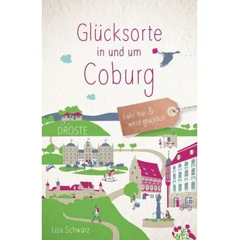 Cestování Glücksorte in und um Coburg - Schwarz, Anna Lisa
