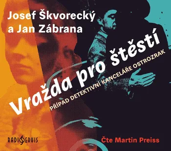 Vražda pro štěstí: Případ detektivní kanceláře Ostrozrak - Josef Škvorecký, Jan Zábrana (čte Martin Preiss)