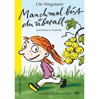 Manchmal bist du überall , Geschichten und Gedichte - Wegmann, Ute