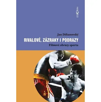Rivalové, zázraky i podrazy - Jan Děkanovský (E-Kniha)