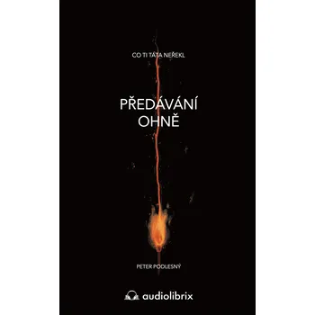 Předávání ohně: Co ti táta neřekl - Peter Podlesný (2022) [E-kniha], kniha