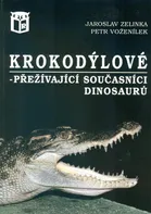 Krokodýlové: Přežívající současníci dinosaurů - Jaroslav Zelinka, Petr Voženílek (2022, brožovaná)