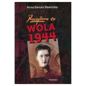 Literární biografie Przeżyłam to. Wola 1944 - Sławińska Danuta Anna