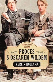 Proces s Oscarem Wildem - Merlin Holland (2022, pevná)