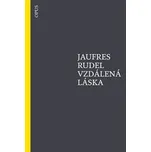 Vzdálená láska - Jaufres Rudel