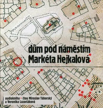 Dům pod náměstím - Markéta Hejkalová (čte Miroslav Táborský a další) CDmp3