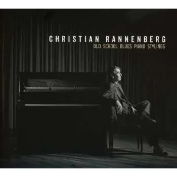 Zahraniční hudba CD Christian Rannenberg: Old School Blues Piano Stylings 2017