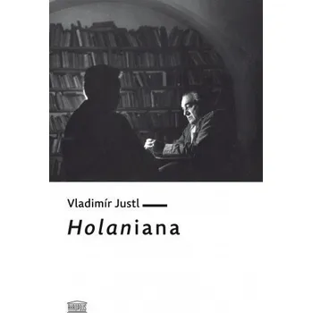 Holaniana - Vladimír Justl (E-Kniha)