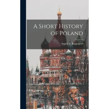 Populárně naučná literatura pro dospělé A Short History of Poland (EN)