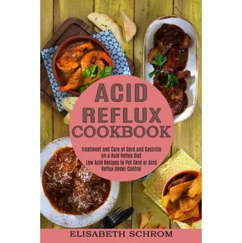 Acid Reflux Cookbook - Elisabeth Schrom [EN] (2021, brožovaná)