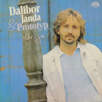 Česká hudba Dalibor Janda & Prototyp – Kde Jsi? LP