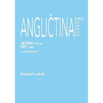 Kniha ANGLIČTINA jedna pět (1. díl) - začátečníci - Richard Ludvík (E-Kniha)