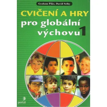 Cvičení a hry pro globální výchovu 1. - Graham Pike a kol.
