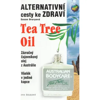 Tea Tree Oil - Alternativní cesty ke zdraví - Susan Druryová