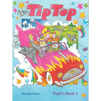 Anglický jazyk Tip Top 2 Pupil´s Book - Shelagh Rixon