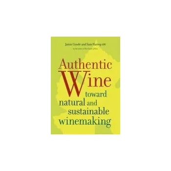 Authentic Wine - Goode, Jamie a Harrop, Sam, MW