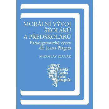 Kniha Morální vývoj školáků a předškoláků - Miroslav Klusák (E-Kniha)
