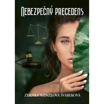 Kniha Nebezpečný precedens - Zdenka Wenzlová Švábeková (E-Kniha)