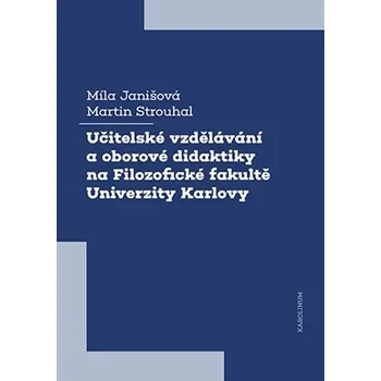 Kniha Učitelské vzdělávání a oborové didaktiky na Filozofické fakultě Univerzity Karlovy Ekniha