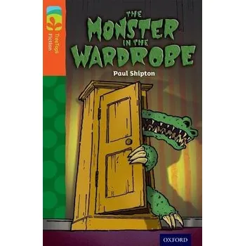 Cizí jazyk Oxford Reading Tree TreeTops Fiction: Level 13 More Pack A: The Monster in the Wardrobe - Shipton, Paul