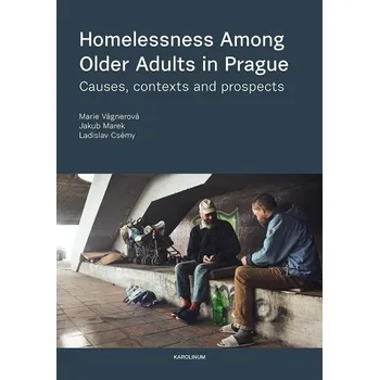 Kniha Homelessness among Older Adults in Prague - Ladislav Csémy, Jakub Marek, Marie Vágnerová (E-Kniha)