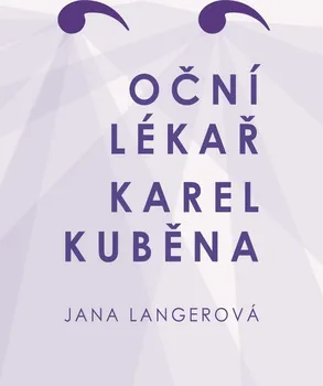 Literární biografie Oční lékař Karel Kuběna - Jana Langerová (2021, pevná)