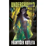 Underground: Revoluce - František…